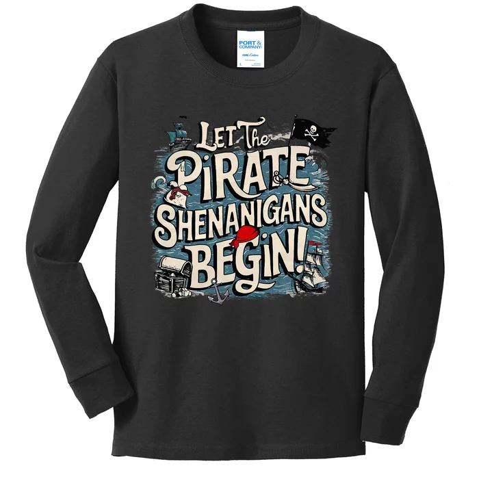 Let The Pirate Shenanigans Begin Pirate Shenanigans Kids Long Sleeve Shirt