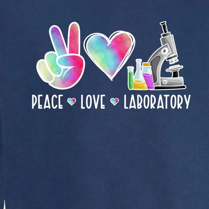 Lab Technologist Peace Love Laboratory Tech Gift Garment-Dyed Sweatshirt