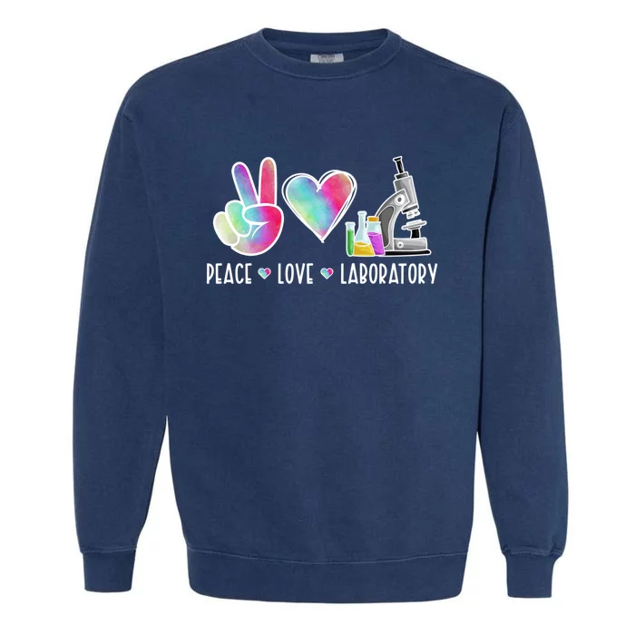 Lab Technologist Peace Love Laboratory Tech Gift Garment-Dyed Sweatshirt