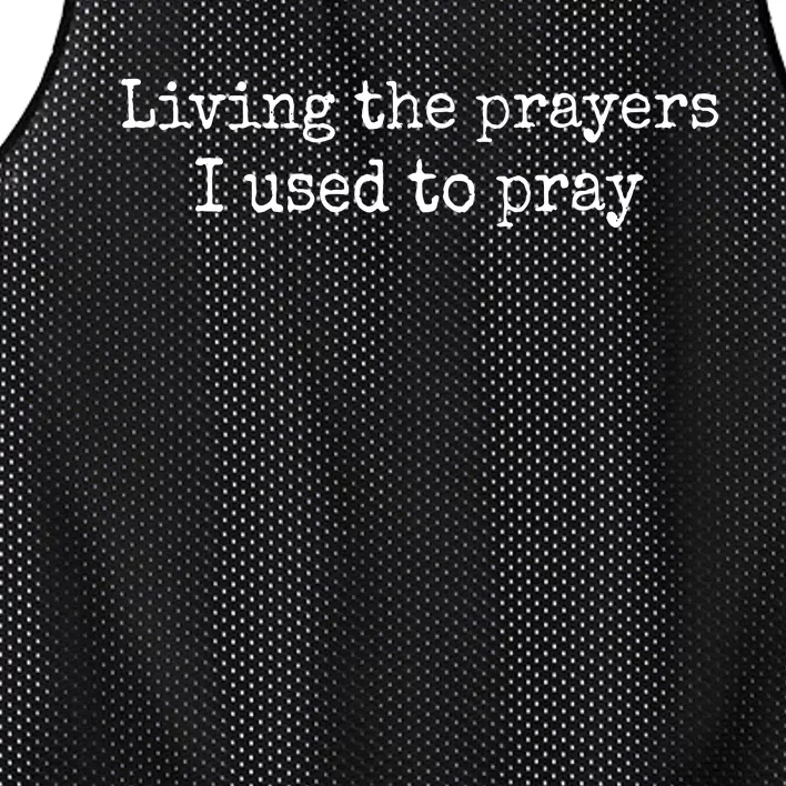 Living The Prayers I Used To Pray Mesh Reversible Basketball Jersey Tank