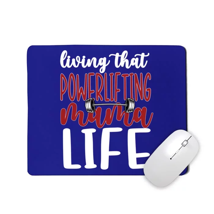 Living That Powerlifting Mama Life Powerlifting Mom Cute Gift Mousepad