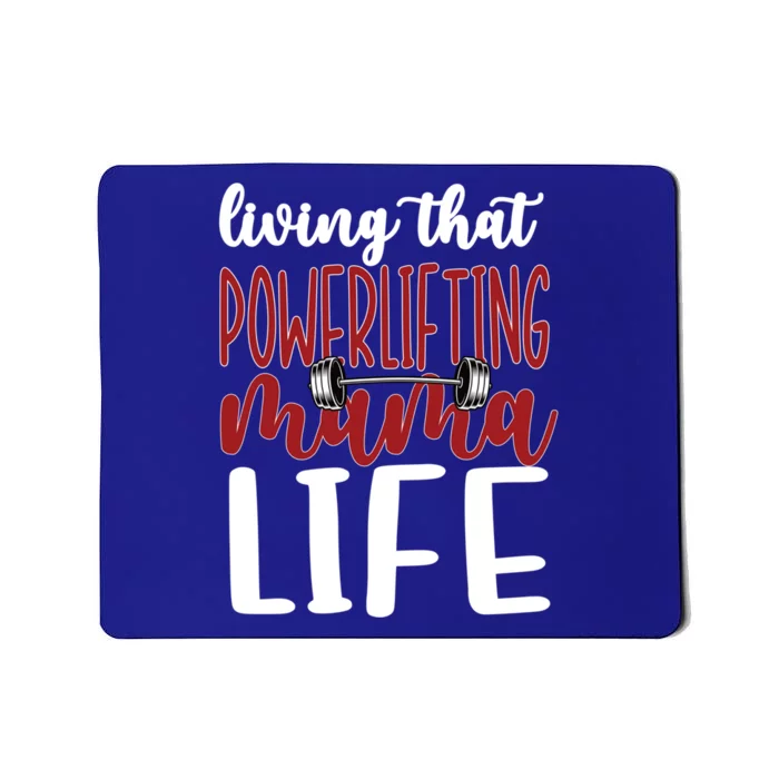 Living That Powerlifting Mama Life Powerlifting Mom Cute Gift Mousepad