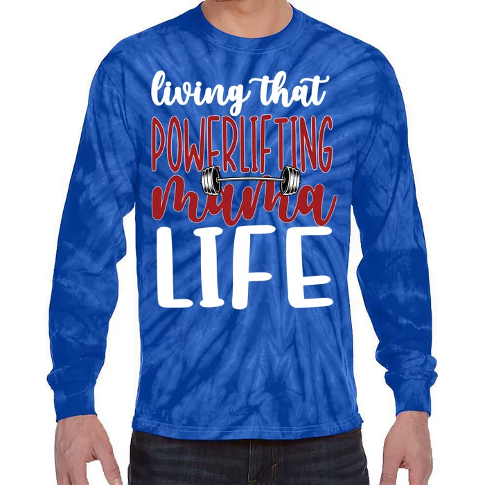 Living That Powerlifting Mama Life Powerlifting Mom Cute Gift Tie-Dye Long Sleeve Shirt