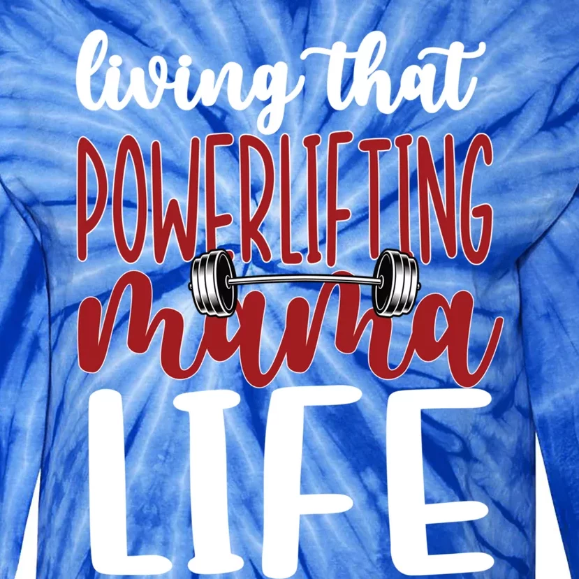 Living That Powerlifting Mama Life Powerlifting Mom Cute Gift Tie-Dye Long Sleeve Shirt