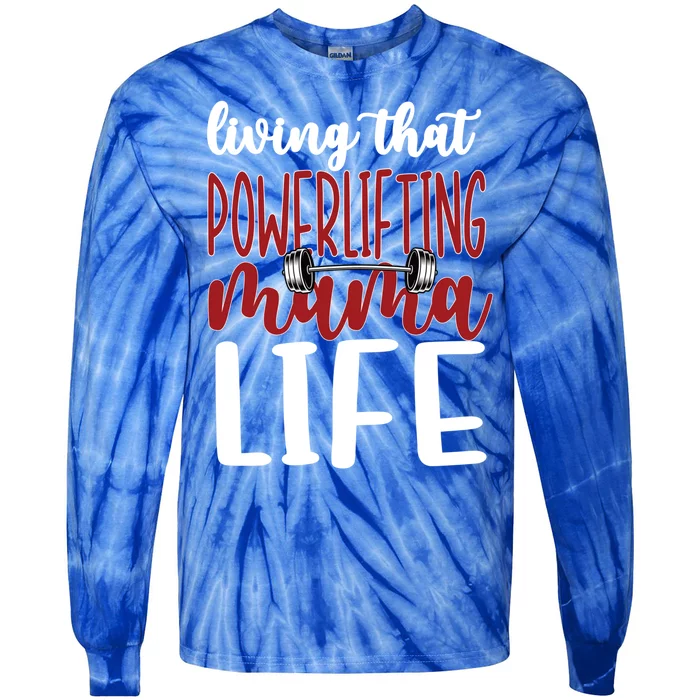 Living That Powerlifting Mama Life Powerlifting Mom Cute Gift Tie-Dye Long Sleeve Shirt