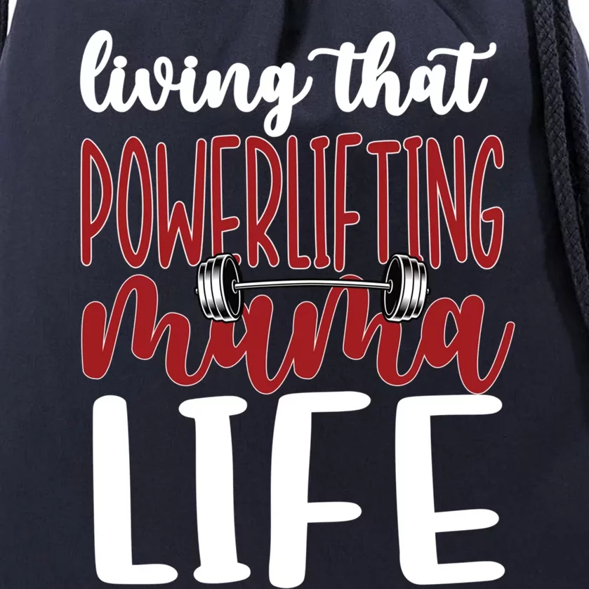 Living That Powerlifting Mama Life Powerlifting Mom Cute Gift Drawstring Bag