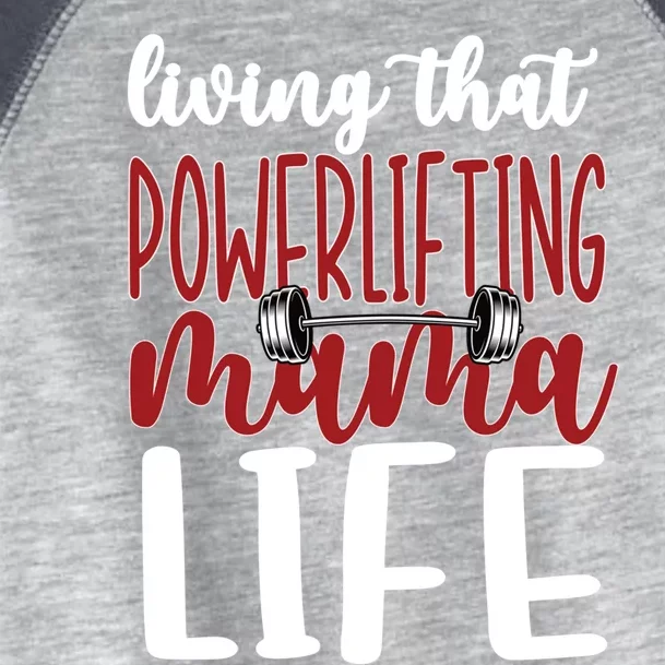 Living That Powerlifting Mama Life Powerlifting Mom Cute Gift Toddler Fine Jersey T-Shirt