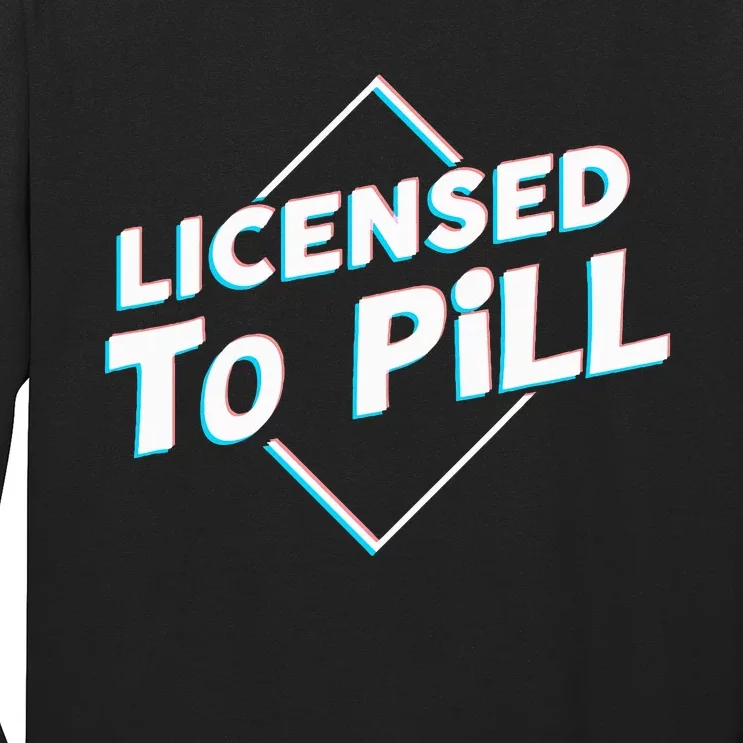 License to pill Pharmacy Pharmacist Long Sleeve Shirt