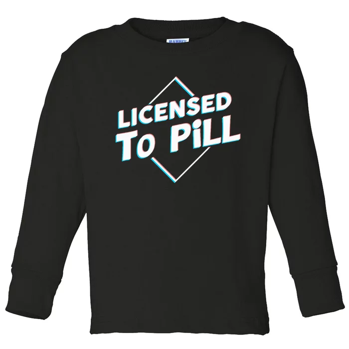 License to pill Pharmacy Pharmacist Toddler Long Sleeve Shirt