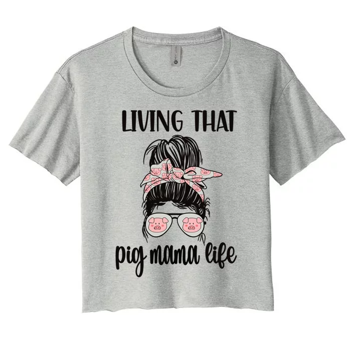 Living That Pig Mama Life Pig Lover Pig Mom Pig Farmer Gift Women's Crop Top Tee