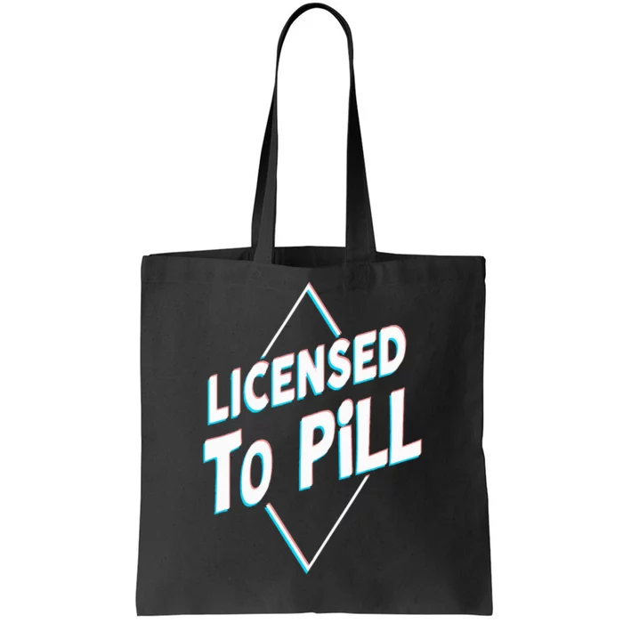 License to pill Pharmacy Pharmacist Tote Bag