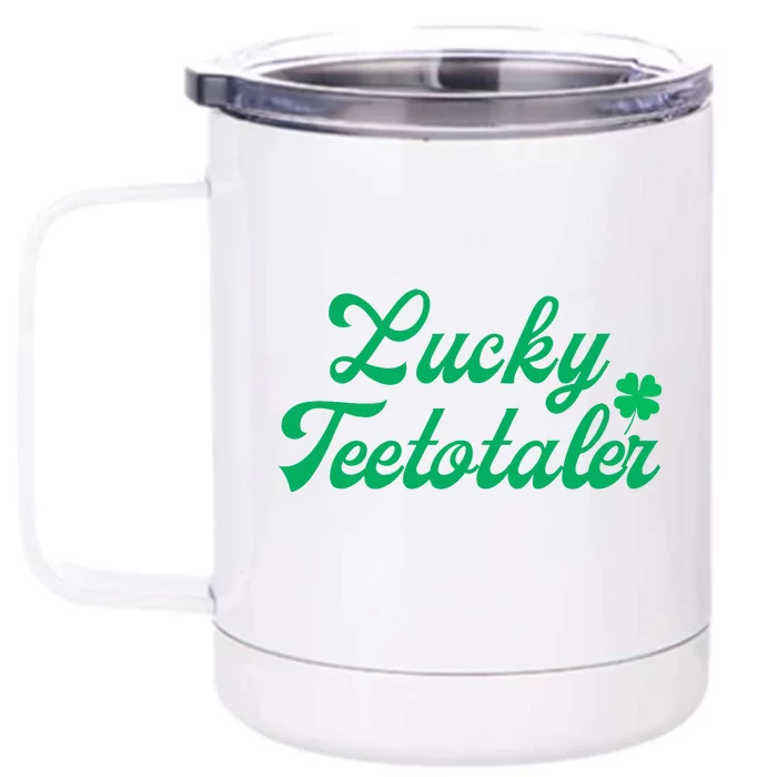 Lucky Teetotaler Patricks Day Nondrinker Sober Shamrock Front & Back 12oz Stainless Steel Tumbler Cup