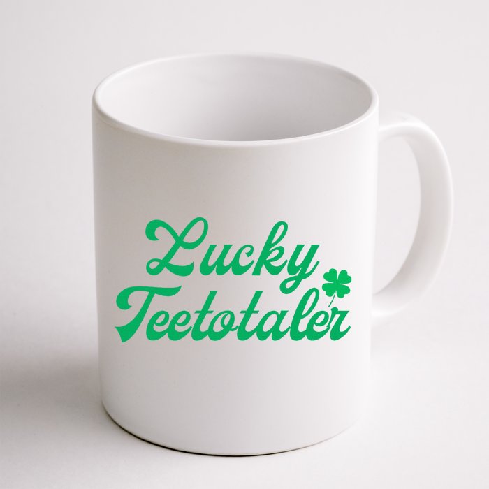 Lucky Teetotaler Patricks Day Nondrinker Sober Shamrock Front & Back Coffee Mug