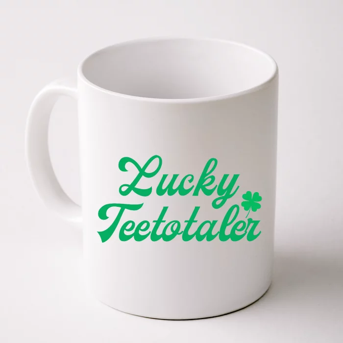 Lucky Teetotaler Patricks Day Nondrinker Sober Shamrock Front & Back Coffee Mug