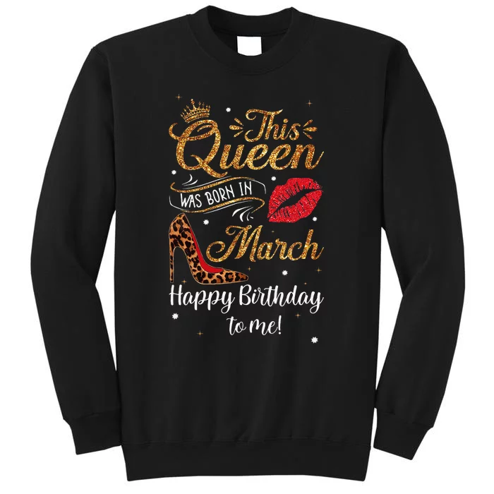 Leopard This Queen Was Born In March Happy Birthday To Me Tall Sweatshirt