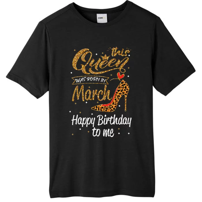 Leopard This Queen Was Born In March Happy Birthday ChromaSoft Performance T-Shirt