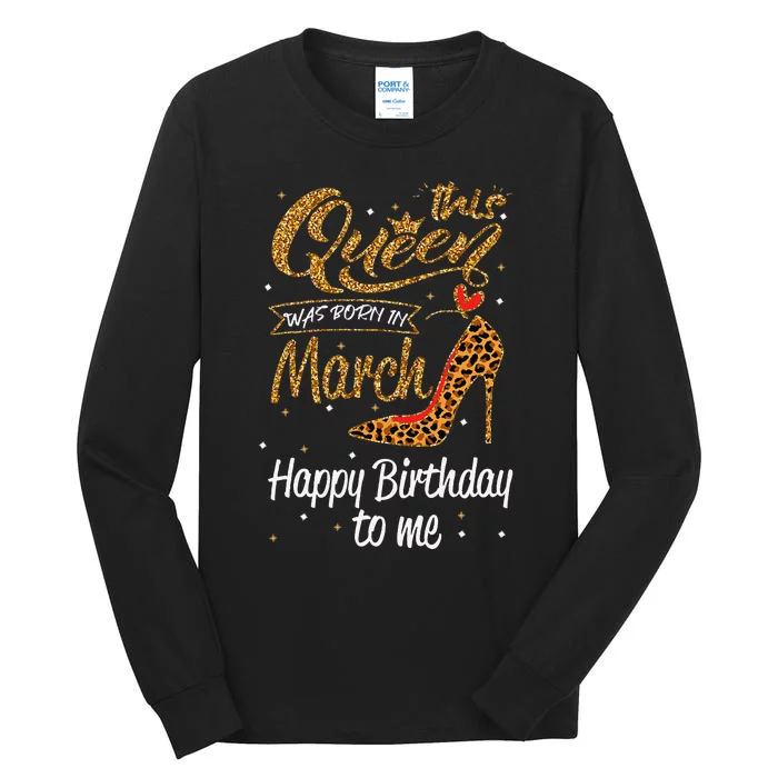 Leopard This Queen Was Born In March Happy Birthday Tall Long Sleeve T-Shirt