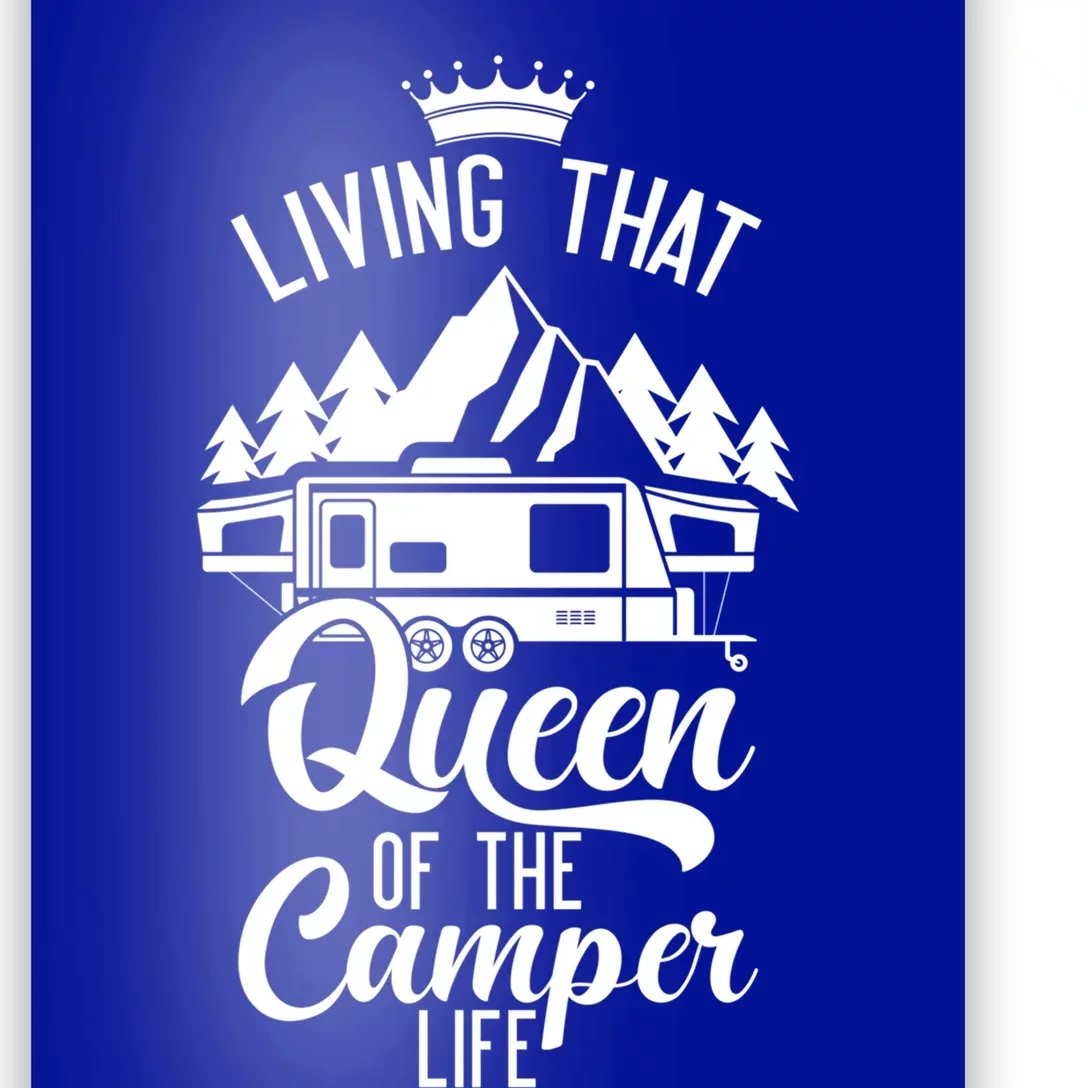 Living That Queen Of The Camper Life Camper Queen Funny Gift Poster