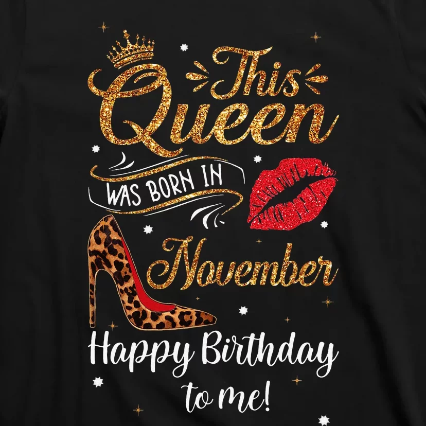 Leopard This Queen Was Born In November Happy Birthday To Me T-Shirt