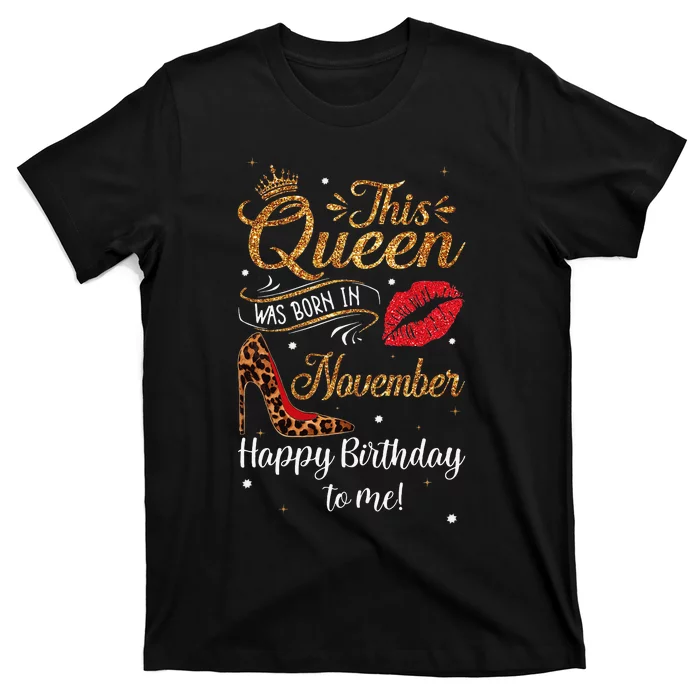 Leopard This Queen Was Born In November Happy Birthday To Me T-Shirt