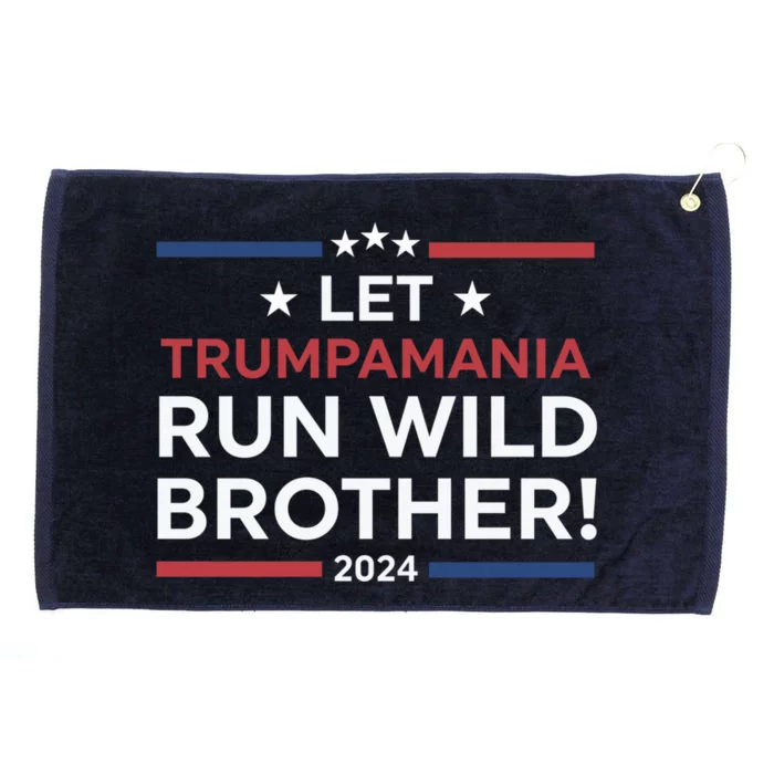 Let Trumpamania Run Wild Brother Trump 2024 Grommeted Golf Towel