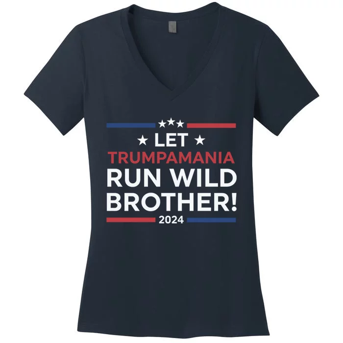 Let Trumpamania Run Wild Brother Trump 2024 Women's V-Neck T-Shirt