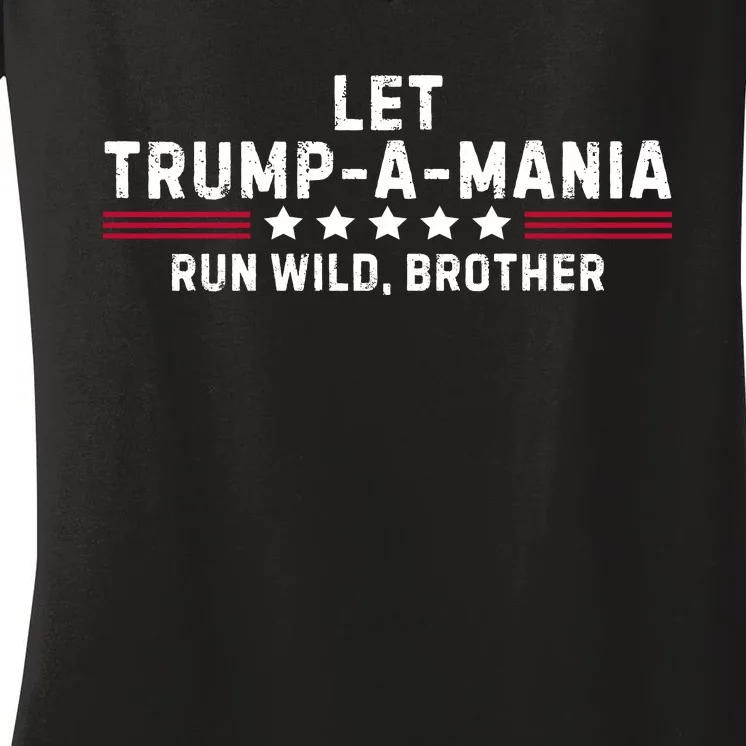 Let Trumpamania Run Wild Brother Trump 2024 Women's V-Neck T-Shirt