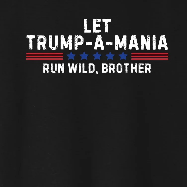 Let Trumpamania Run Wild Brother Trump 2024 Women's Crop Top Tee