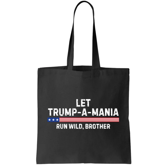 Let Trumpamania Run Wild Brother Trump 2024 Tote Bag