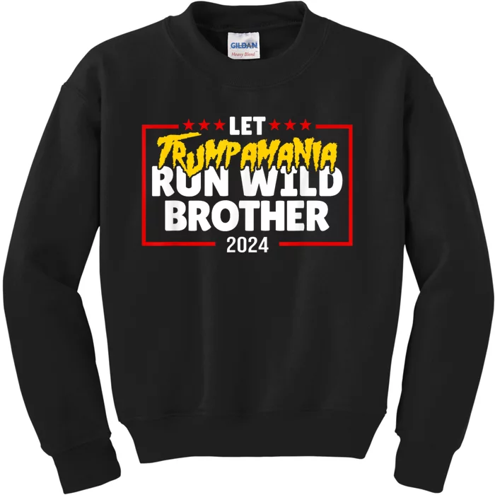 Let Trumpamania Run Wild Brother Trump 2024 Kids Sweatshirt