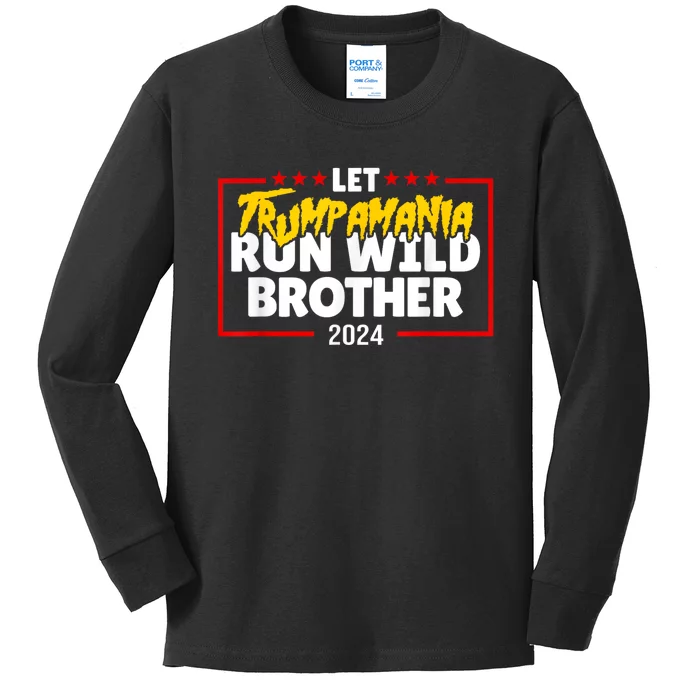 Let Trumpamania Run Wild Brother Trump 2024 Kids Long Sleeve Shirt