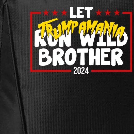 Let Trumpamania Run Wild Brother Trump 2024 City Backpack