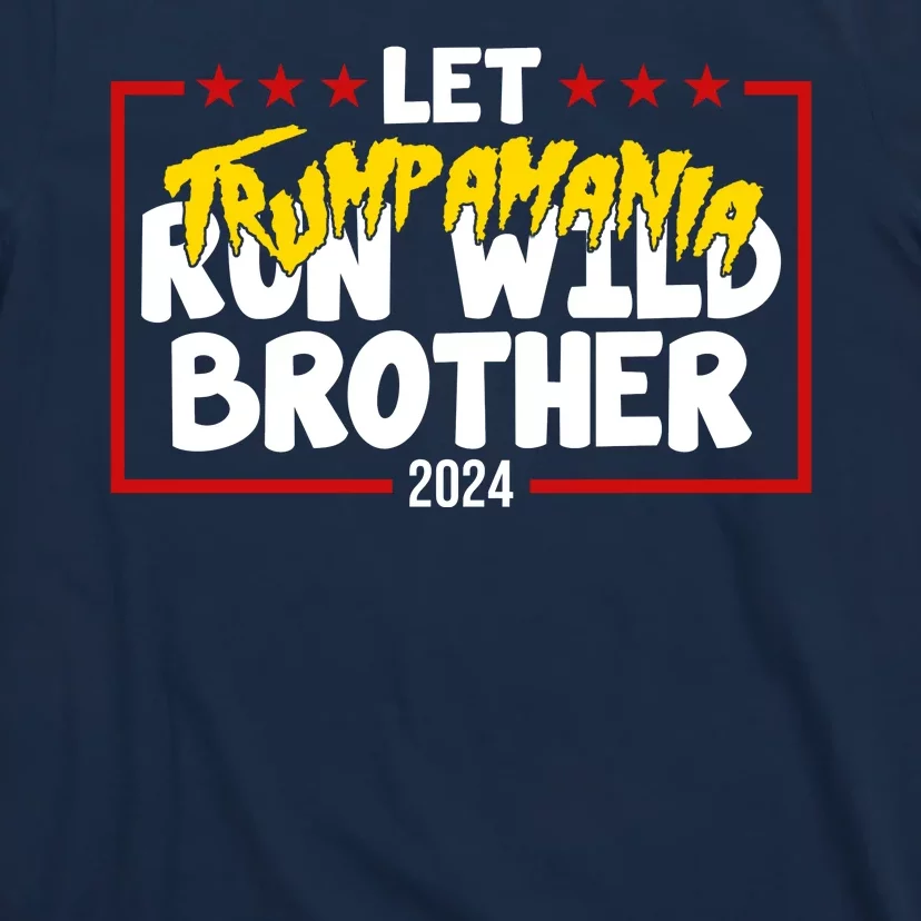 Let Trumpamania Run Wild Brother Trump 2024 T-Shirt