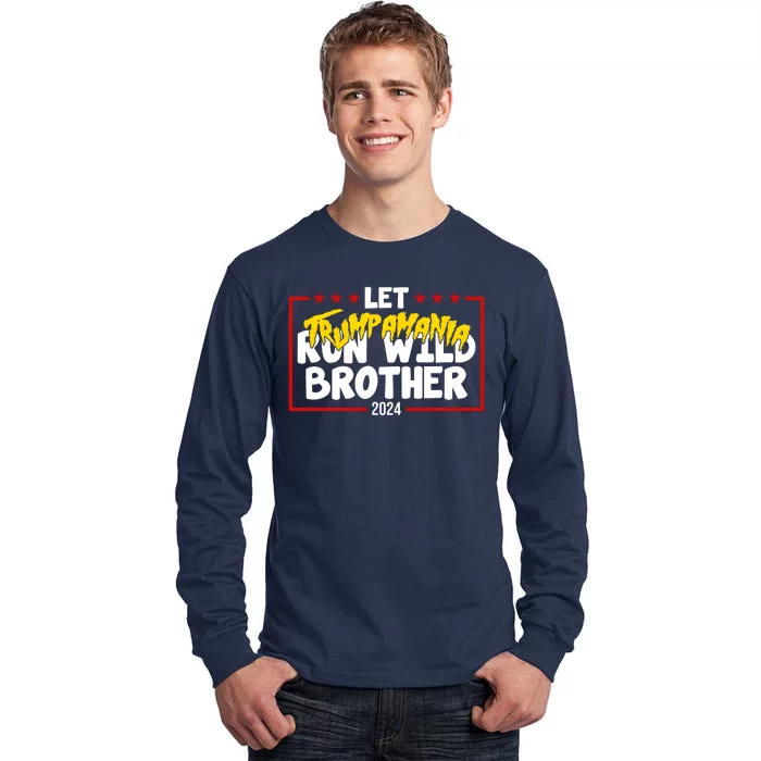 Let Trumpamania Run Wild Brother Trump 2024 Tall Long Sleeve T-Shirt