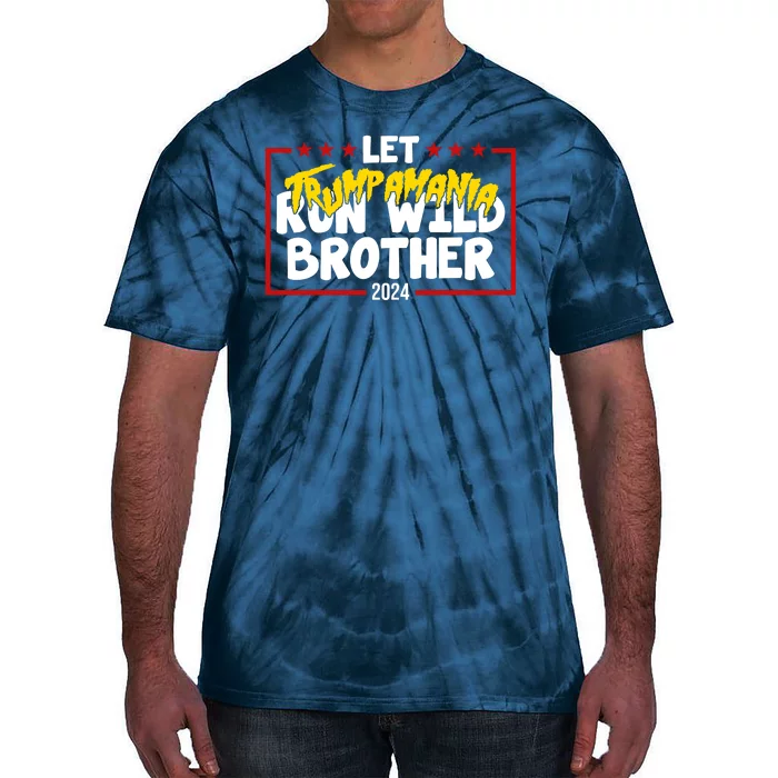 Let Trumpamania Run Wild Brother Trump 2024 Tie-Dye T-Shirt