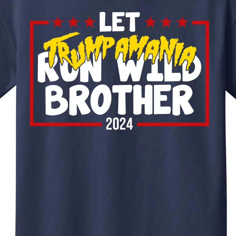 Let Trumpamania Run Wild Brother Trump 2024 Kids T-Shirt