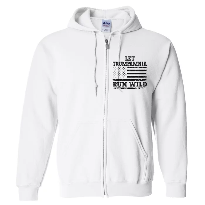 Let Trumpamania Run Wild Full Zip Hoodie