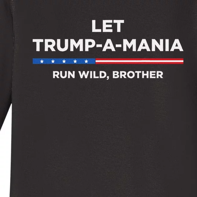 Let Trumpamania Run Wild Brother Trumpamania Trump 2024 Baby Long Sleeve Bodysuit