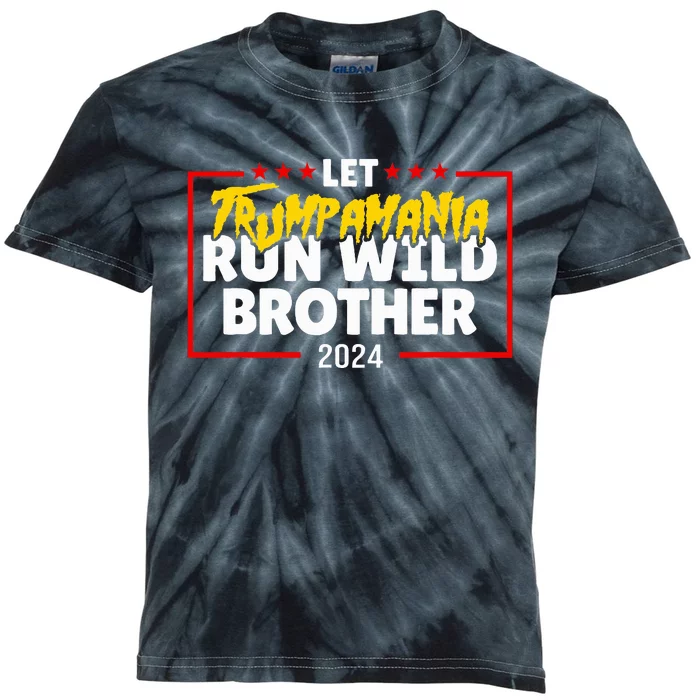 Let Trumpamania Run Wild Brother Trump 2024 Kids Tie-Dye T-Shirt