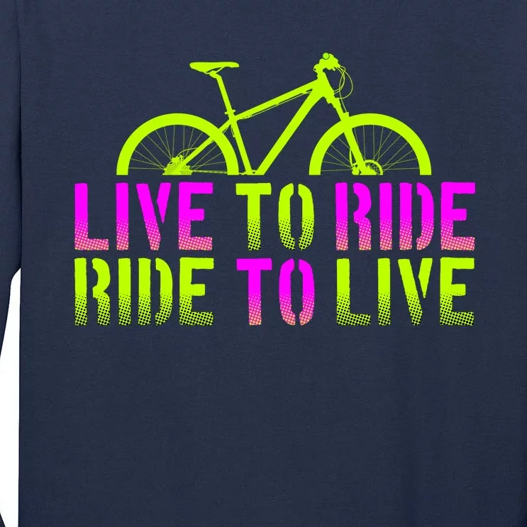 Live To Ride Ride To Live Bike Tall Long Sleeve T-Shirt