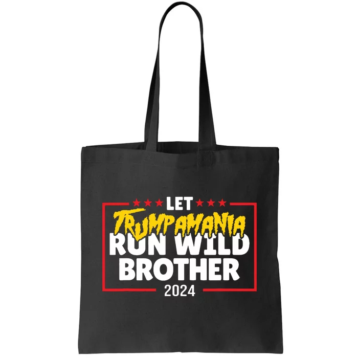 Let Trumpamania Run Wild Brother Trump 2024 Tote Bag