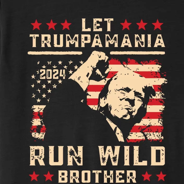 Let Trumpamania Run Wild Trump 45 47 Political Trumpamania ChromaSoft Performance T-Shirt