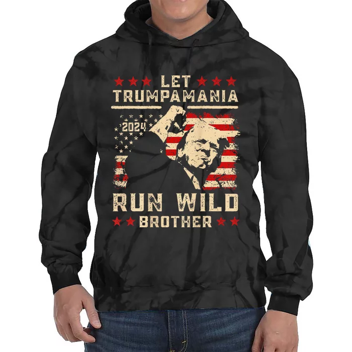 Let Trumpamania Run Wild Trump 45 47 Political Trumpamania Tie Dye Hoodie