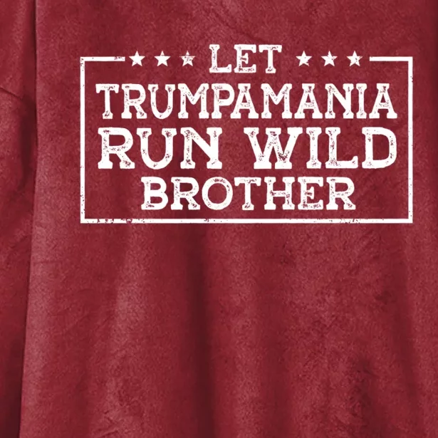 Let Trumpamania Run Wild Brother Trump 2024 Republican Hooded Wearable Blanket