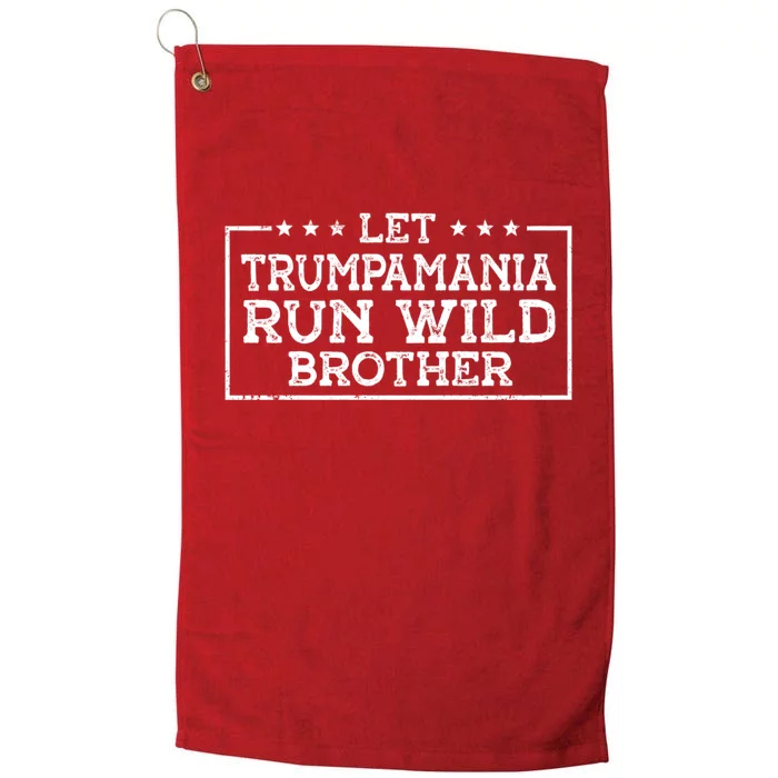 Let Trumpamania Run Wild Brother Trump 2024 Republican Platinum Collection Golf Towel