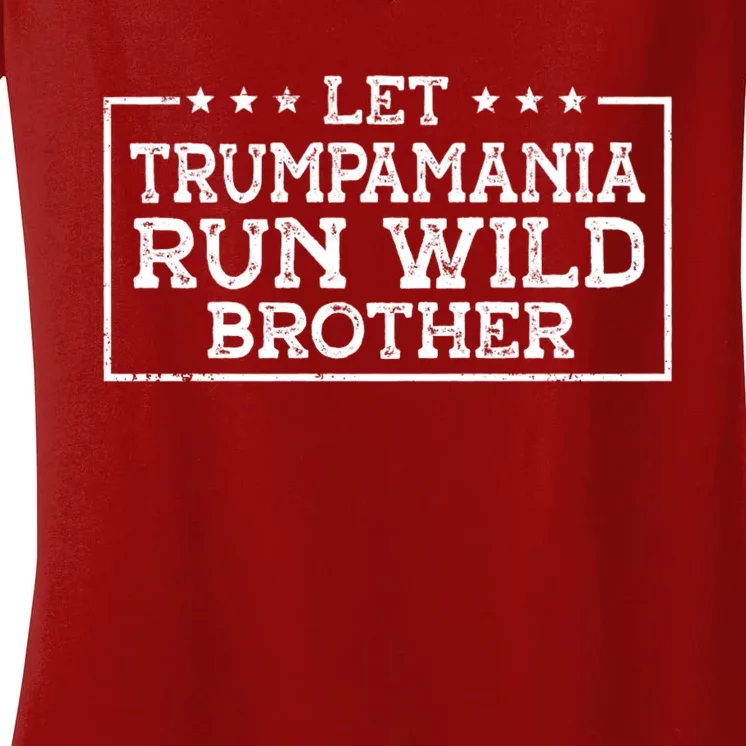 Let Trumpamania Run Wild Brother Trump 2024 Republican Women's V-Neck T-Shirt