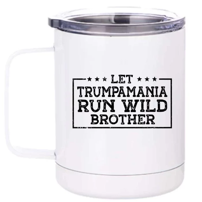 Let Trumpamania Run Wild Brother Trump 2024 Republican Front & Back 12oz Stainless Steel Tumbler Cup