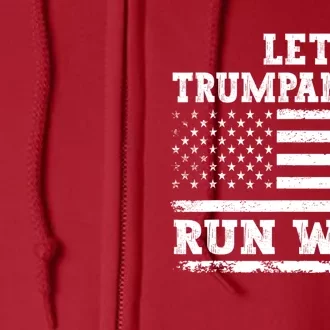 Let Trumpamania Run Wild Trump 2024 Full Zip Hoodie