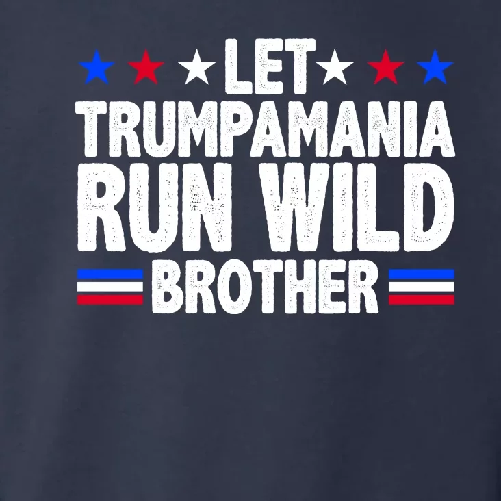 Let Trumpamania Run Wild Brother Pro Trump Toddler Hoodie