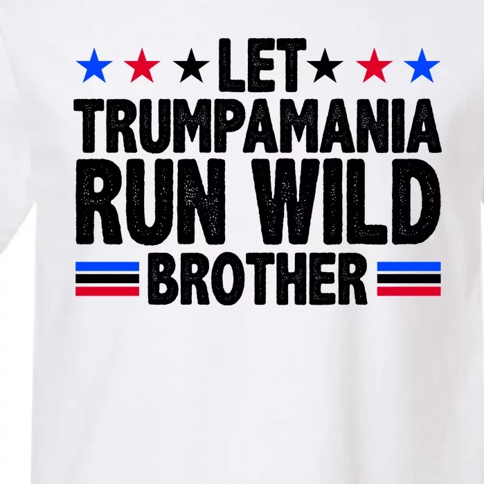 Let Trumpamania Run Wild Brother Pro Trump Garment-Dyed Heavyweight T-Shirt